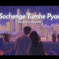 Sochenge tumhe pyar - Slowed Reverb Kumar Sanu sochenge tumhe pyar kare ke nahi lofi.mp3