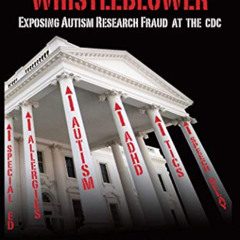 [View] EBOOK 📘 Vaccine Whistleblower: Exposing Autism Research Fraud at the CDC by