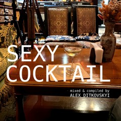 SEXY COCKTAIL Mixed By Alex Ditkovskyi