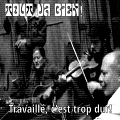 Travaillé,c'est trop dur!!