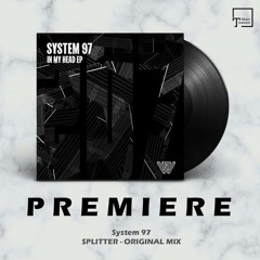 PREMIERE System 97 - Splitter (Original Mix) [SAY WHAT?]