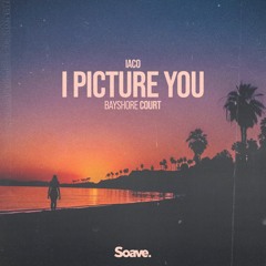 Iaco & Bayshore Court - I Picture You