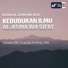 Kedudukan Ilmu Asma Wa Sifat - Ustadz Dr. Firanda Andirja, M.A.