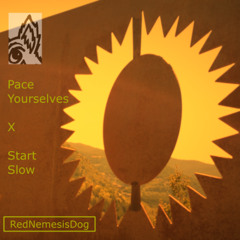 Pace Yourselves X Start Slow