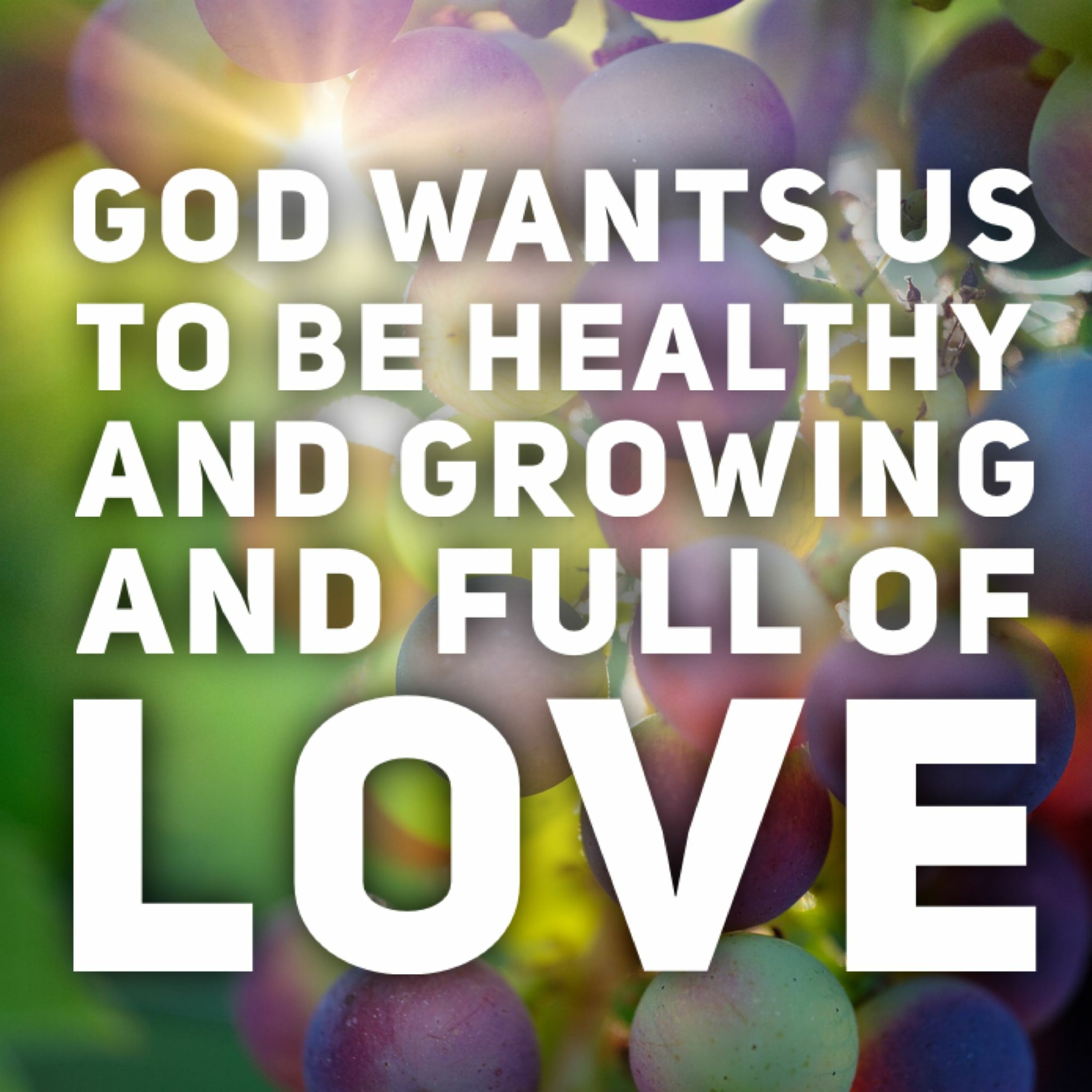 7/30/23 - God Wants Us To Be Healthy And Growing And Full Of Love episode artwork