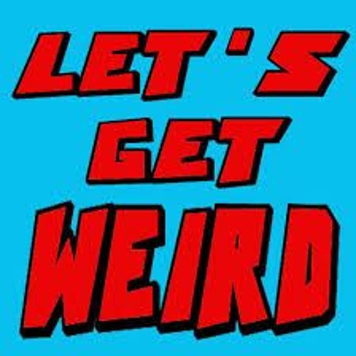Let's Get Weird - Volume 18