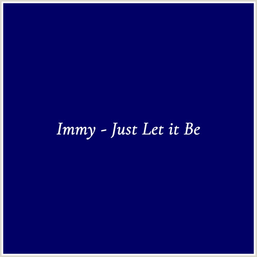 Immy - Just Let it Be