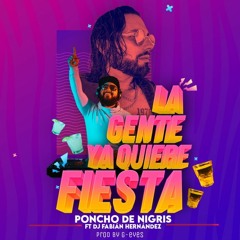 Poncho De Nigris Ft Dj Fabian Hernandez - La Gente Ya Quiere Fiesta