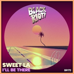 Black Riot 172 Sweet LA - I'll Be There (teaser)