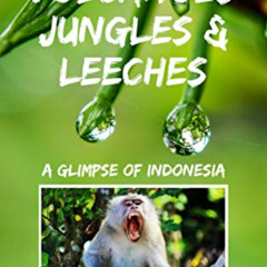 [View] KINDLE 💑 Volcanoes, Jungles and Leeches: A Glimpse of Indonesia by  Gordon Al