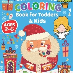 Get PDF Christmas Coloring Book for Toddlers & Kids Ages 2-6: 100 Big and Easy Coloring Pages with H