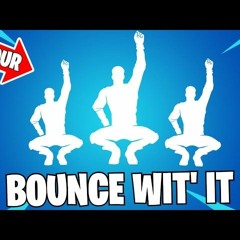 Bounce Wit It