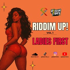 RIDDIM UP! (Vol. 1): LADIES FIRST ‼️ (EXPLICIT)