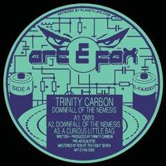 E-FAX007 – Trinity Carbon – Downfall of the Nemesis (Snippets)