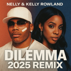 Dilemma (NTN 2025 Remix) – Nelly & Kelly Rowland