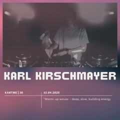 Karl Kirschmayer at Kantine | 30 | 2025-04-12