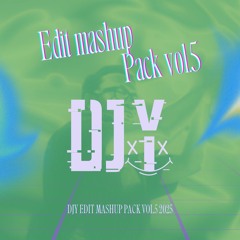 DJY EDIT MASHUP PACK Vol.5 2025 (Preview)
