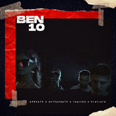 BEN 10 (feat. Placinta)