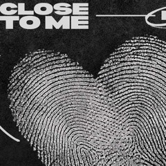 Close to Me