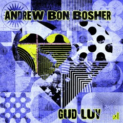 Andrew Bon Bosher - Gud Luv [QR082]