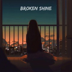 Broken Shine