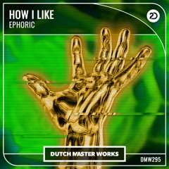 Ephoric - How I Like