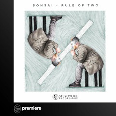 Premiere: Bonsai - Rule of Two - Steyoyoke Recordings