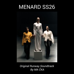 MENARD SS26 - Original Runway Soundtrack By MA ČKA