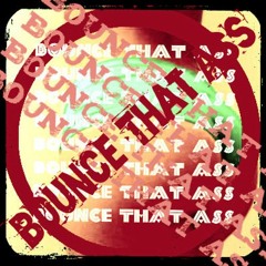 Bounce That Ass .. Ft.T_Nice2Real  Ft B - Wizz