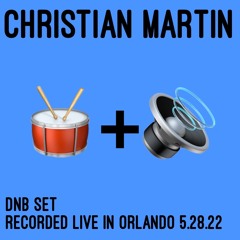 Christian Martin - Dnb Set Live In Orlando 5.28.22 [FREE DOWNLOAD]