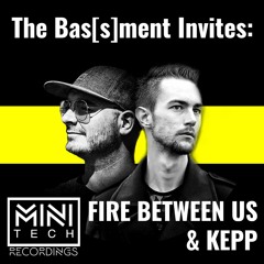 The Bas[s]ment Invites: Minitech Recordings | Fire between us & Kepp