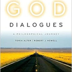 download EBOOK 🧡 The God Dialogues: A Philosophical Journey by Torin Alter,Robert J.