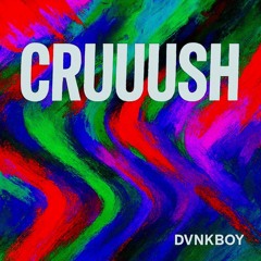 CRUUUSH