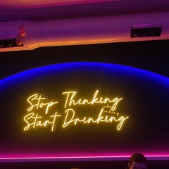 Stop thinking, start drinking  🩵🪩🍋‍🟩🍾🎧