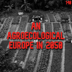 140. An Agroecological Europe in 2050 | Xavier Poux & Pierre-Marie Aubert