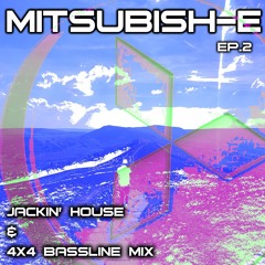 Mitsubish - E Series Ep.2 - Jackin’ House & 4x4 Bassline Mix