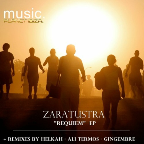 PREMIERE : Zaratustra • Requiem (ğinğembrę  Remix) [Planet Ibiza Music]