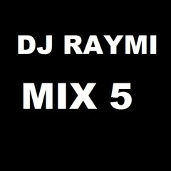 MIX 5 - DJ RAYMI