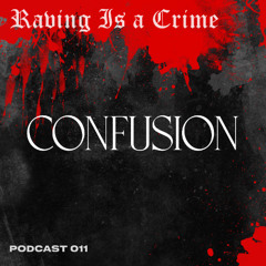 CONFUSION | RAVING IS A CRIME 011