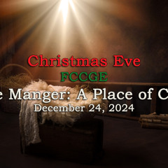24.12.24 Home By Another Way SS: The Manger: A Place of Care by Rev. Seth Ethan Carey