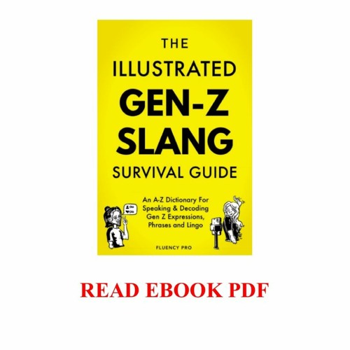 Stream > The Illustrated GenZ Survival Guide An AZ Dictionary For