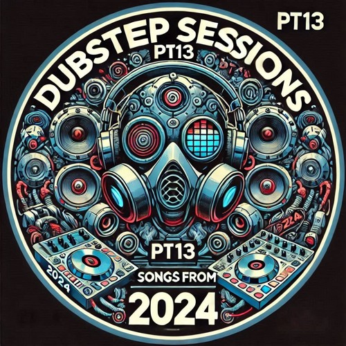 Dubstep Session Pt13 (2024 Edition)
