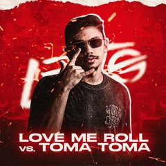 LOVE ME ROLL X TOMA TOMA (Remix) - Versão Estendida Para DJs