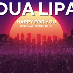 Dua Lipa-Happy For You Mix 1 (Ralf Alwin Bremen Remix)#dualipa #happyforyou #remix