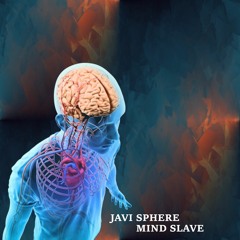 Mind Slave  -  Javi Sphere. (Working on it)