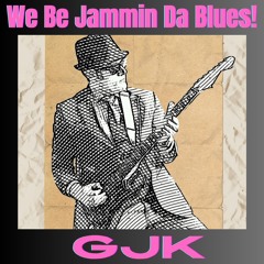 We Be Jammin Da Blues!