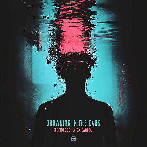 Alex Carroll & Section303 - Drowning In The Dark (Original Mix) [Preview]