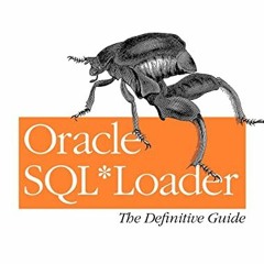 [Read] PDF 💝 Oracle SQL*Loader: The Definitive Guide: The Definitive Guide by  Jonat
