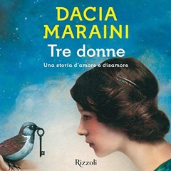 Audiolibro gratis 🎧 : Tre Donne, Di Dacia Maraini