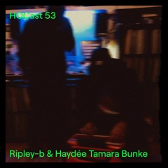 HOCast #53 - Ripley-b & Haydée Tamara Bunke